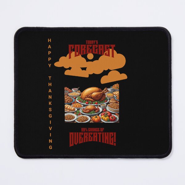 Item preview, Today's Forecast 99% Chance of Overeating! designed and sold by S4G Tees.
