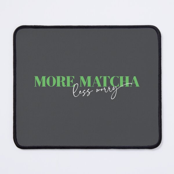 Item preview, More Matcha - Less Worry, Funny Matcha Green Tea Design designed and sold by emmjott.