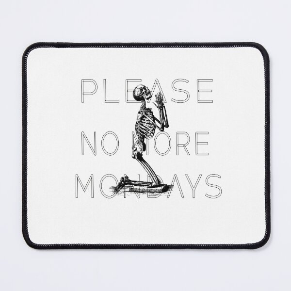 Item preview, Funny skeleton meme design on his knees, pleading: "No more Mondays" designed and sold by StyleFused.