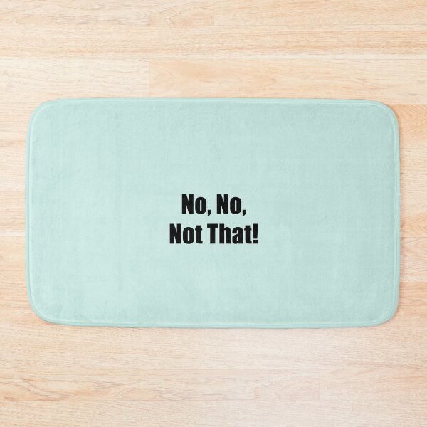 Item preview, No, No, Not That! designed and sold by SomeGuyLou.