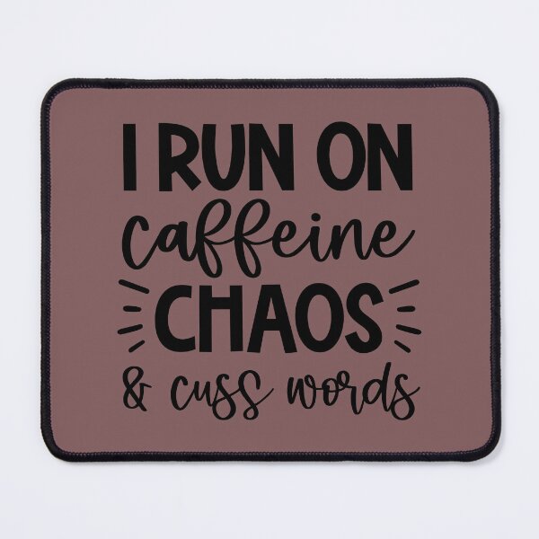 Item preview, I run on caffeine chaos and cuss words designed and sold by StarPie22.