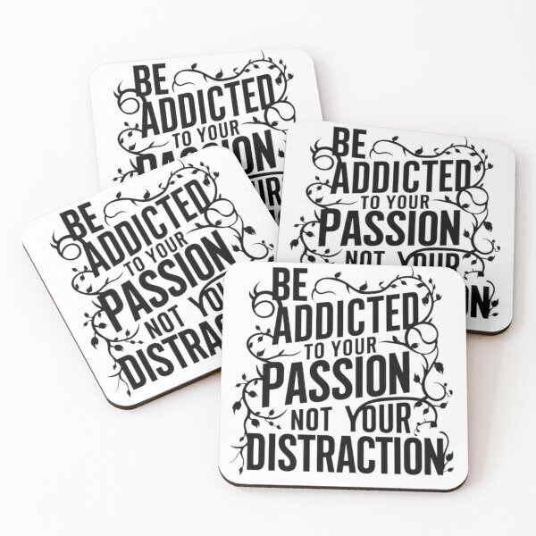 Item preview, Be Addicted To Your Passion Not Your Distraction designed and sold by Dem0r.