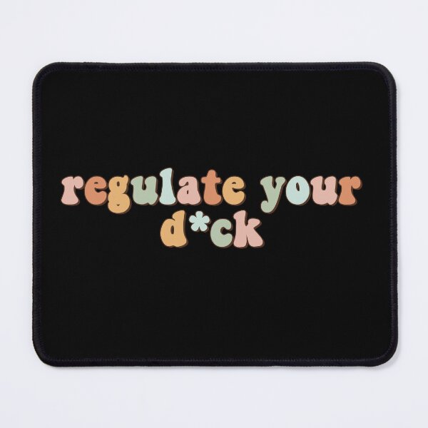 Item preview, Regulate Your D*ck designed and sold by Oceanarium.