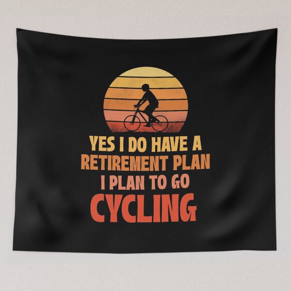 Item preview, Yes I do have a retirement plan I plan to do Cycling designed and sold by 87-Aesthetics.