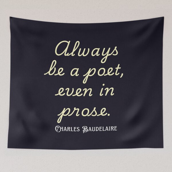 Item preview, Charles Pierre Baudelaire: Always be a poet, even in prose. designed and sold by artbleed.