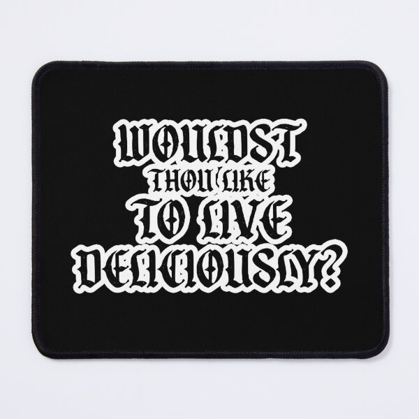 Item preview, Wouldst Thou Like to Live Deliciously? designed and sold by TheGhoulSociety.