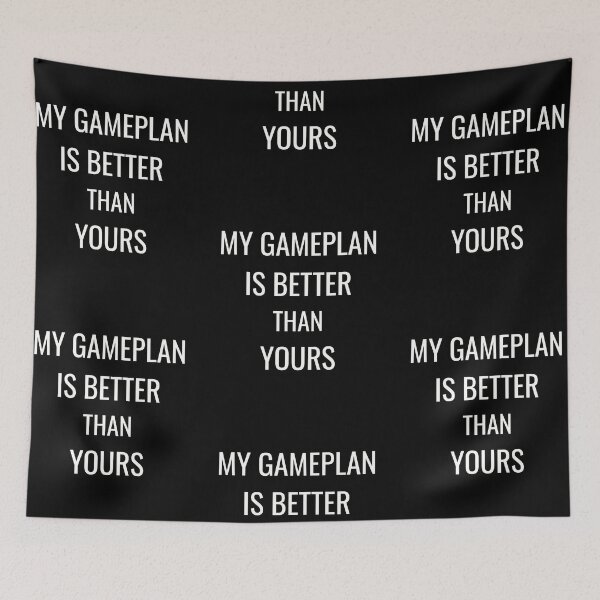 Item preview, My gameplan is better than yours, funny coach humor designed and sold by Merchattack.