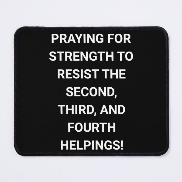 Item preview, Praying For Strength To Resist Multiple Helpings designed and sold by S4G Tees.