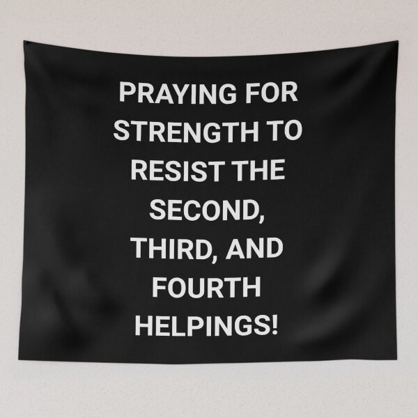 Item preview, Praying For Strength To Resist Multiple Helpings  designed and sold by S4G Tees.
