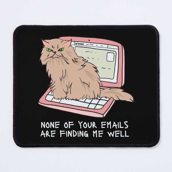 Item preview, None of Your Emails Are Finding Me Well - Funny Cat Design designed and sold by Trashy-Arts.