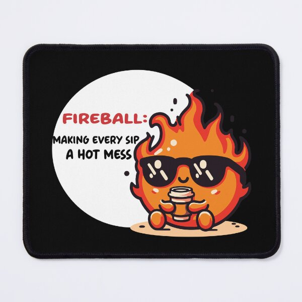 Item preview, Fireball - Making Every Sip A Hot Mess designed and sold by bhoomin7.