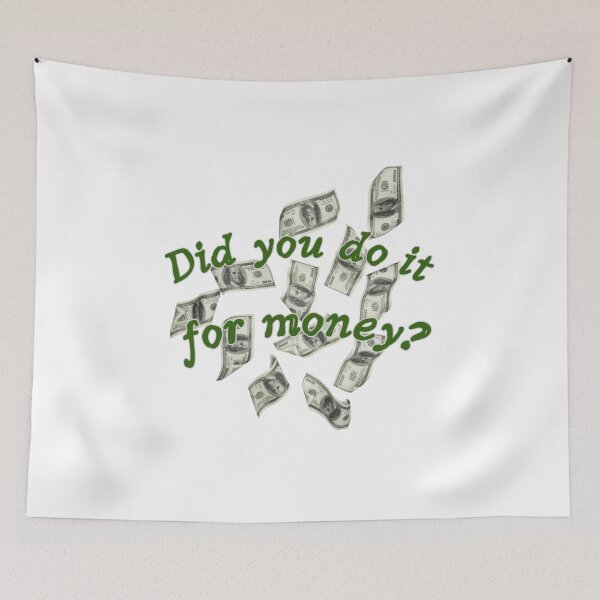 Item preview, Did you do it for money? designed and sold by Kid Wits Ink  "Wise enough to leave a lasting impression!".