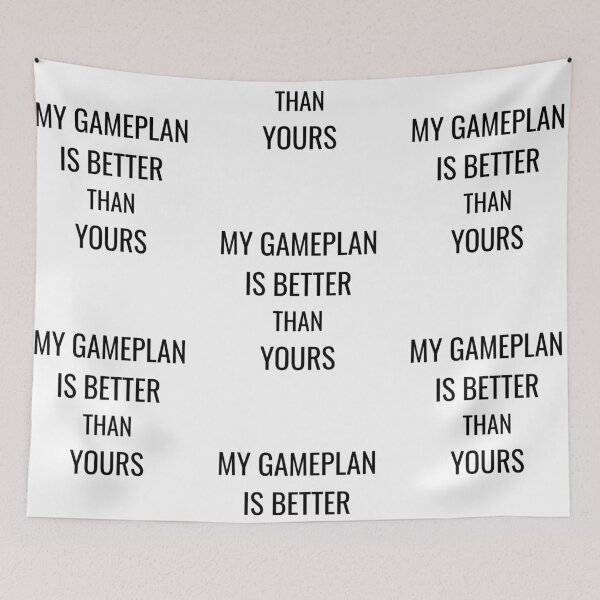 Item preview, My gameplan is better than yours, funny coach humor designed and sold by Merchattack.
