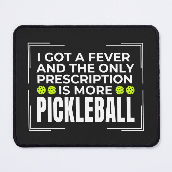 Item preview, Funny Pickleball I've Got A Fever And The Only Prescription is More Pickleball designed and sold by HowToCanadian.
