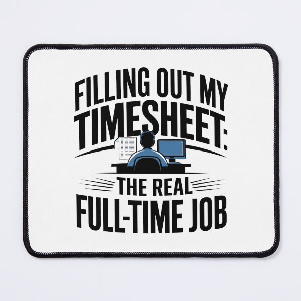 Item preview, Filling out my timesheet, the real full-time job designed and sold by MonaCreations.
