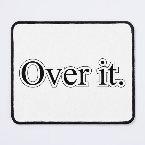 Item preview, "Over it" quote designed and sold by designsoftinaa.