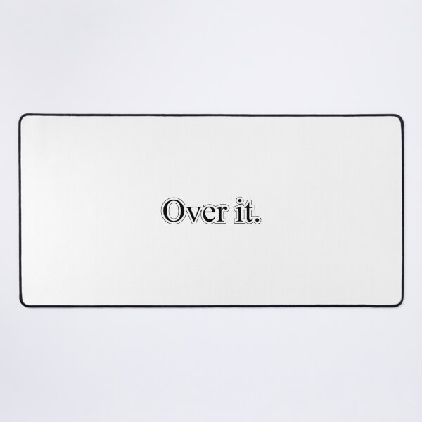 Item preview, "Over it" quote designed and sold by designsoftinaa.