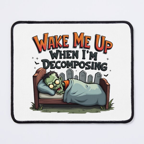 Item preview, Wake Me Up When I’m Decomposing  designed and sold by The Merch Experiment .