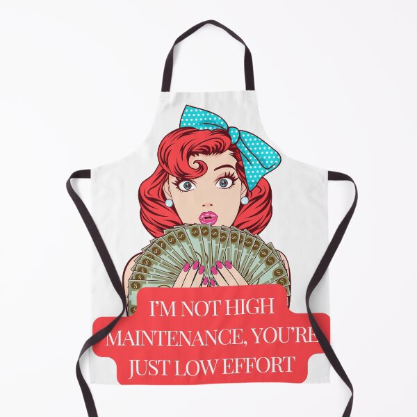 Item preview, I'm not high maintenance, you are just low effort  designed and sold by KookiewthTae.