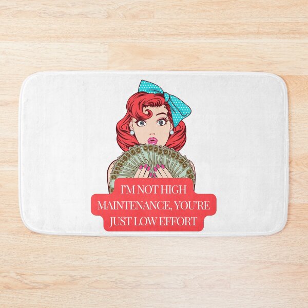 Item preview, I'm not high maintenance, you are just low effort  designed and sold by KookiewthTae.