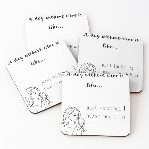 Item preview, A day without wine is like... just kidding. I have no idea! designed and sold by AccessibleShop.
