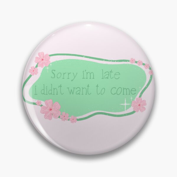 Item preview, Sorry I'm late, I didn't want to come designed and sold by desairaart.