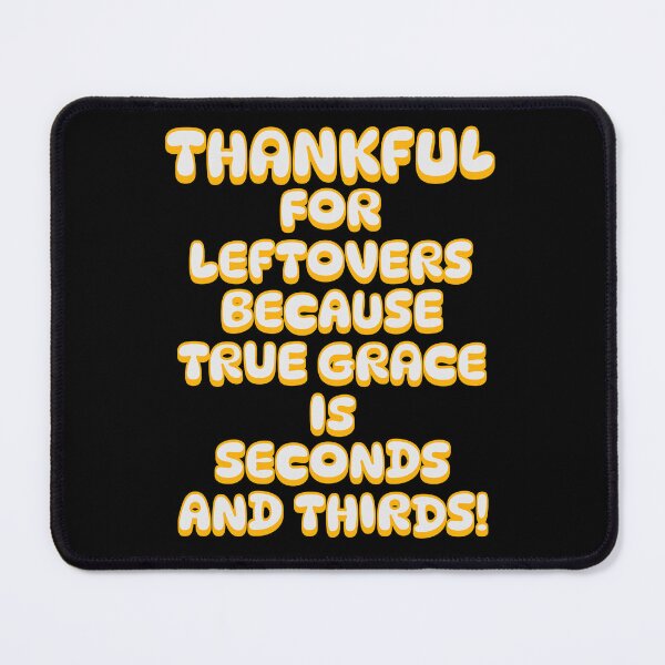 Item preview, Thankful For Leftovers designed and sold by S4G Tees.