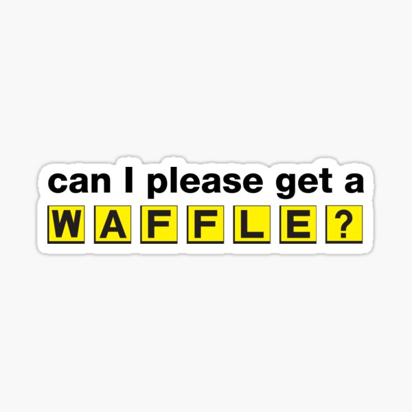 Can I please get a waffle? Sticker