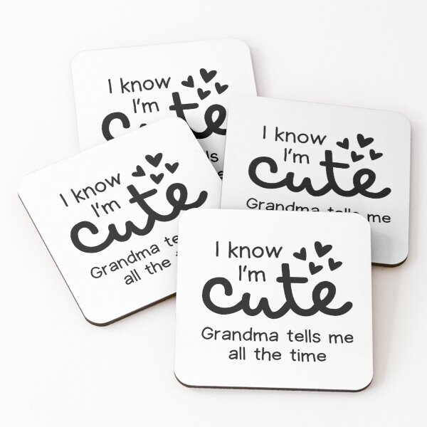 Item preview, I Know I'm Cute My Grandma Tells Me All The Time designed and sold by CuteLovelyDesigns.