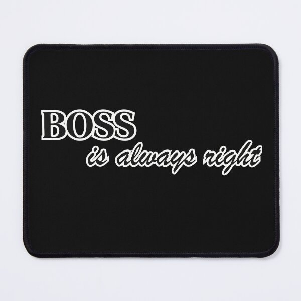 Item preview, Boss is always right designed and sold by MadSnail-Design.