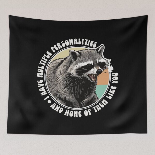 Item preview, Multiple Personalities, None Like You Funny Raccoon Quote designed and sold by thecatcouch.