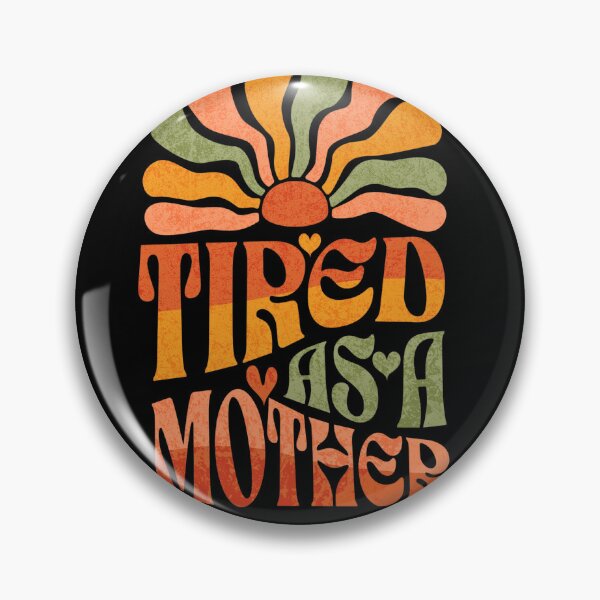 Item preview, I'm tired as a mother designed and sold by Jessica  art.