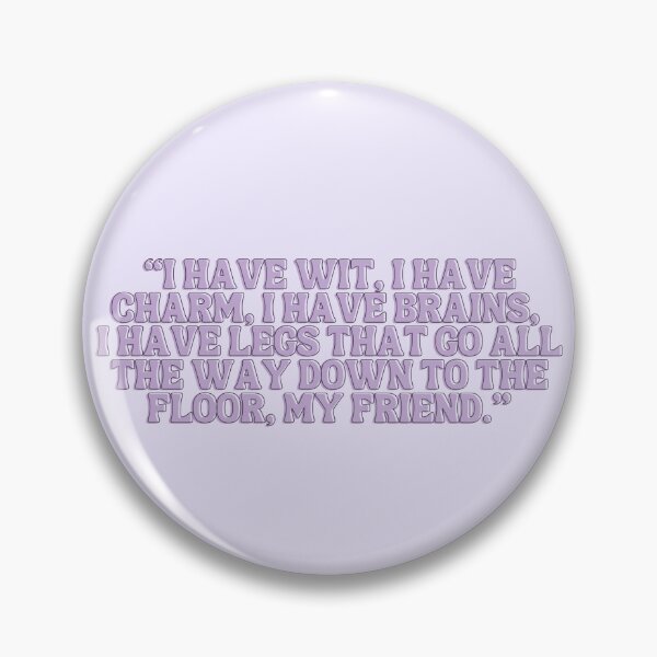 Item preview, The West Wing Quote I have Wit, Charm, Brains and Legs designed and sold by baranskini.