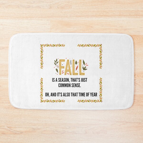 Item preview, Fall is a season, that is common sense. But oh, and it's also that time of year. designed and sold by Acorn-Studio.