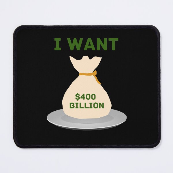 Item preview, I want $400 Billion on a silver platter designed and sold by LiveAndGlow.