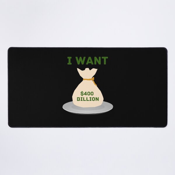 Item preview, I want $400 Billion on a silver platter designed and sold by LiveAndGlow.