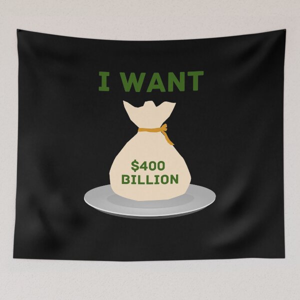 Item preview, I want $400 Billion on a silver platter designed and sold by LiveAndGlow.