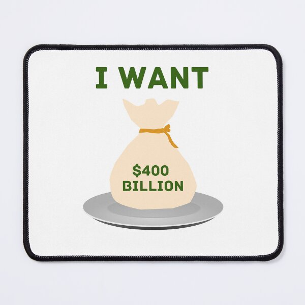 Item preview, I want $400 Billion on a silver platter designed and sold by LiveAndGlow.