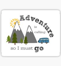 Adventure is Calling so I Must Go Sticker