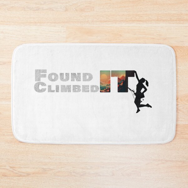 Item preview, Found It, Climbed It, Climbing Shirt Mountain Climber designed and sold by Patrick J Land.
