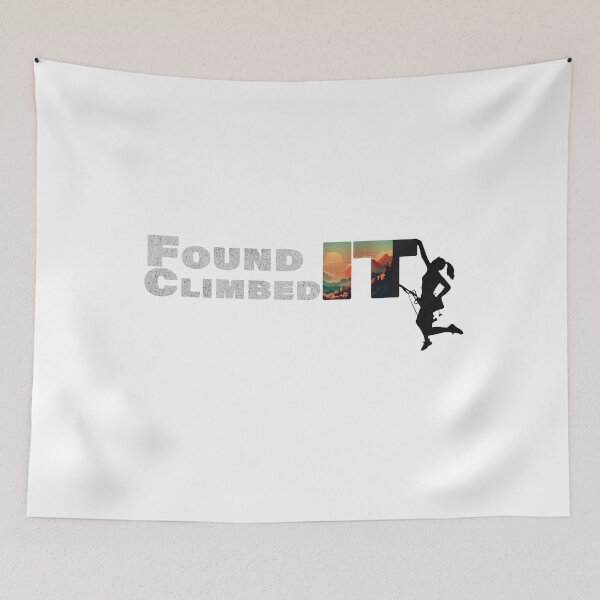 Item preview, Found It, Climbed It, Climbing Shirt Mountain Climber designed and sold by Patrick J Land.