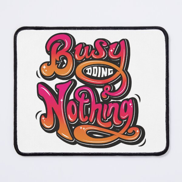 Item preview, busy doing nothing designed and sold by cartoonfighter.