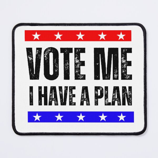Item preview, Vote Me I Have A Plan designed and sold by netfires.