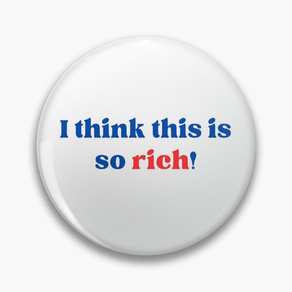 Item preview, I think this is so rich! designed and sold by AmazedGrace.