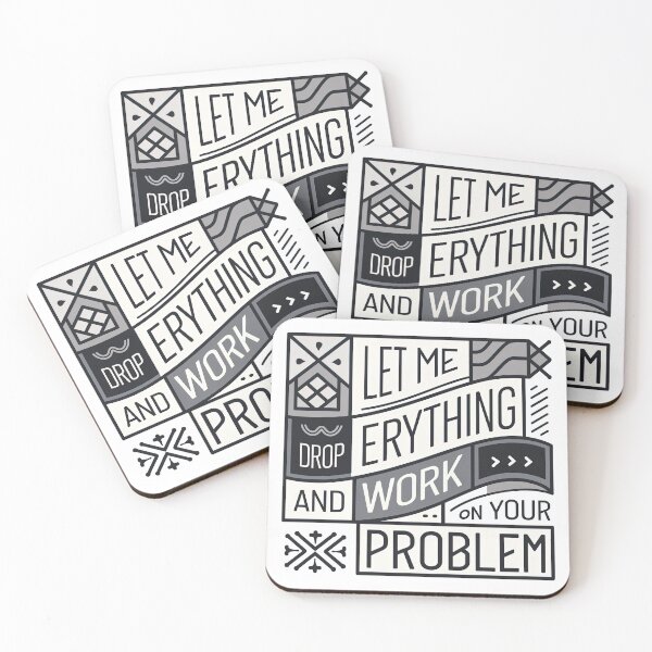 Item preview, Let me drop everything and work on your problem designed and sold by graphic-genie.