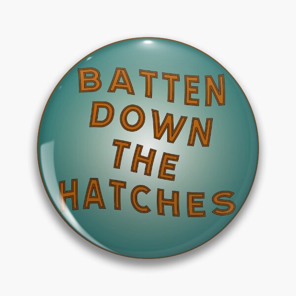 Item preview, Batten down the hatches designed and sold by ALF2023.