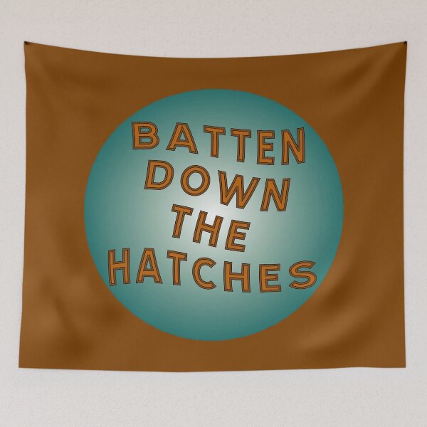 Item preview, Batten down the hatches designed and sold by ALF2023.