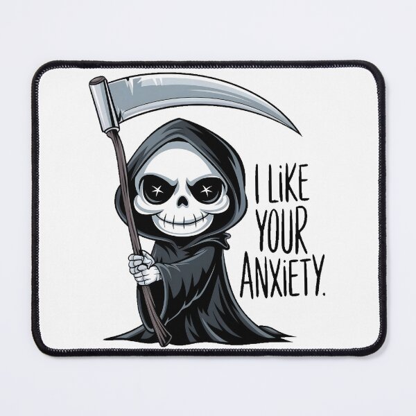 Item preview, Funny Grim Reaper I Like Your Anxiety designed and sold by PlanetMarker.
