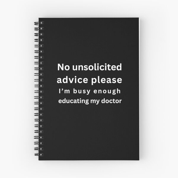 Item preview, No Unsolicited Advice Please! I'm Busy Enough Educating My Doctor! designed and sold by ZebraKnees.