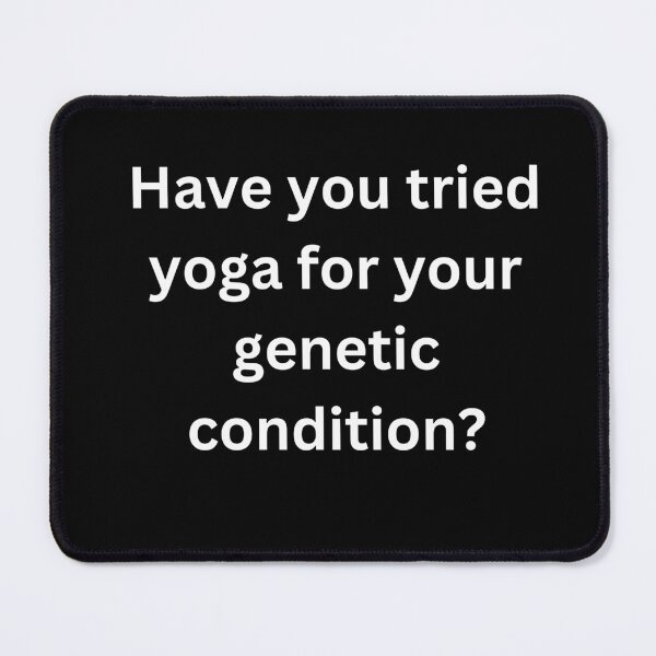 Item preview, Have you tried yoga for your genetic condition? designed and sold by ZebraKnees.